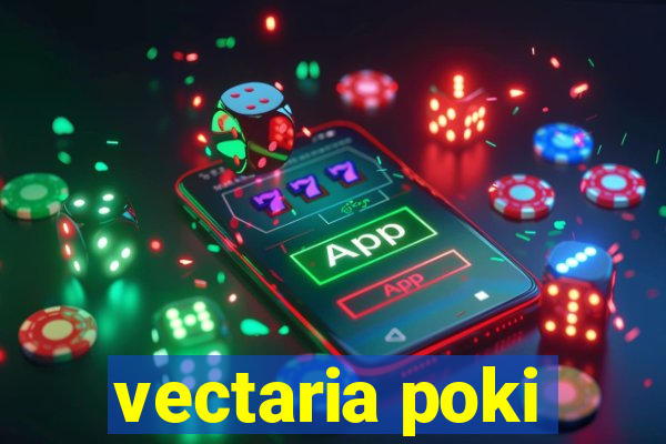 vectaria poki